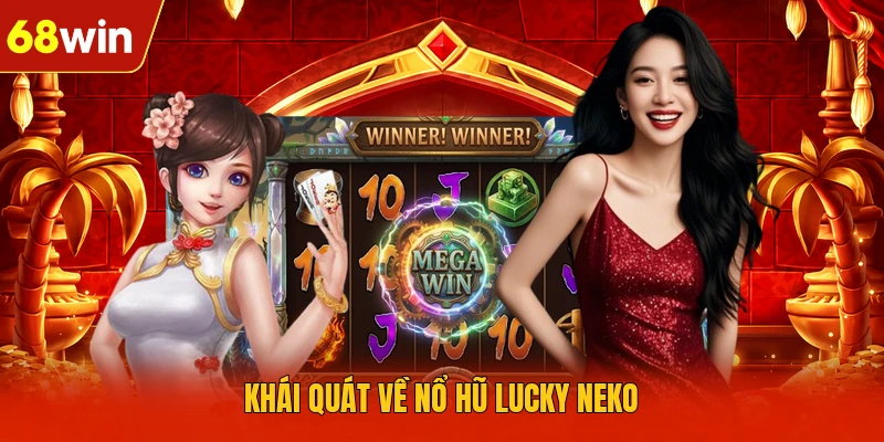 Khái quát về nổ hũ lucky neko Khái quát về nổ hũ lucky neko